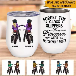 Biker Girls Custom Wine Tumbler Forget The Glass Slippers These Princesses Wear Motorcycle Boots